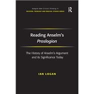 Reading Anselm's Proslogion: The History of Anselm's Argument and its Significance Today