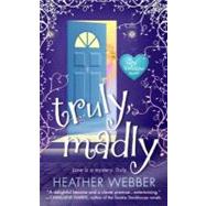 Truly, Madly : A Novel