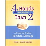 4 Hands Are Better Than 2 : A Guide for Original Tandem Massage