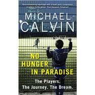 No Hunger in Paradise The Players. The Journey. The Dream