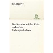 Der Kavalier Auf Den Knien Und Andere Liebesgeschichten