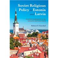 Soviet Religious Policy in Estonia and Latvia,9780253036117