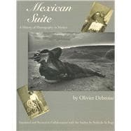 Mexican Suite : A History of Photography in Mexico