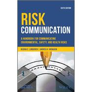 Risk Communication A Handbook for Communicating Environmental, Safety, and Health Risks