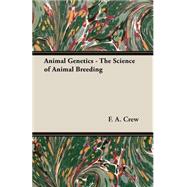 Animal Genetics: An Introduction To The Science of Animal Breeding