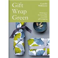 Gift Wrap Green Techniques for beautiful, recyclable gift wrapping