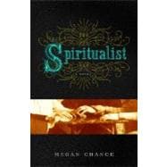 The Spiritualist A Novel