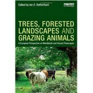 Trees, Forested Landscapes and Grazing Animals: A European Perspective on Woodlands and Grazed Treescapes