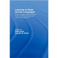 Learning to Read Across Languages: Cross-Linguistic Relationships in First- and Second-Language Literacy Development