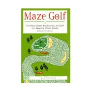 Maze Golf : The Maze Game That Scores Like Golf! : Fun Fore the Whole Family