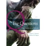 The Big Questions: A Short Introduction to Philosophy, 8th Edition