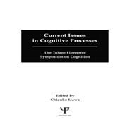 Current Issues in Cognitive Processes: The Tulane Flowerree Symposia on Cognition