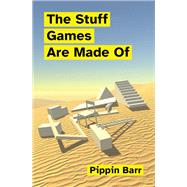 The Stuff Games Are Made Of