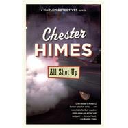 All Shot Up A novel