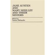 Jane Austen and Mary Shelley and Their Sisters,9780761816119