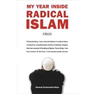 My Year Inside Radical Islam : A Memoir