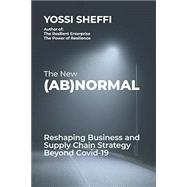 The New (Ab)Normal: Reshaping Business and Supply Chain Strategy Beyond Covid-19