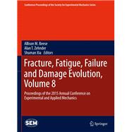 Fracture, Fatigue, Failure and Damage Evolution, Volume 8