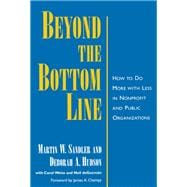 Beyond the Bottom Line How to Do More with Less in Nonprofit and Public Organizations