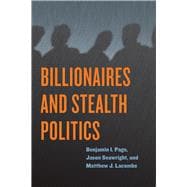 Billionaires and Stealth Politics