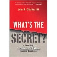What's the Secret? To Providing a World-Class Customer Experience