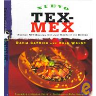 Nuevo Tex-Mex Festive New Recipes from Just North of the Border