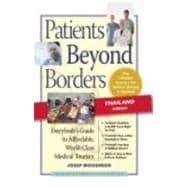 Patients Beyond Borders Thailand Edition Everybody's Guide to Affordable, World-Class Medical Tourism