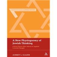 A New Physiognomy of Jewish Thinking Critical Theory After Adorno as Applied to Jewish Thought