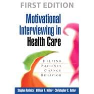Motivational Interviewing in Health Care Helping Patients Change Behavior