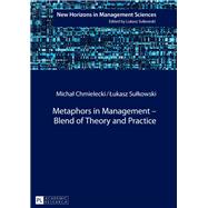 Metaphors in Management – Blend of Theory and Practice