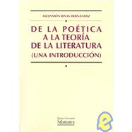 De La Poetica a La Teoria De La Literatura / From the Poetic to the Theory Literature: Una Introduccion / An Introduction