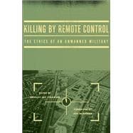 Killing by Remote Control The Ethics of an Unmanned Military