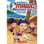 Frankie's Magic Soccer Ball #1: Frankie vs. the Pirate Pillagers