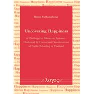 Uncovering Happiness: A Challenge to Education Systems - Illustrated by Contextual Considerations of Public Schooling in Thailand