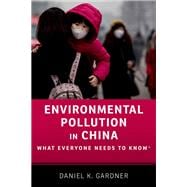 Environmental Pollution in China What Everyone Needs to Know®