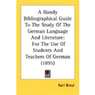 Handy Bibliographical Guide to the Study of the German Language and Literature : For the Use of Students and Teachers of German (1895)
