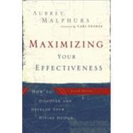 Maximizing Your Effectiveness : How to Discover and Develop Your Divine Design
