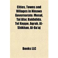 Cities, Towns and Villages in Ninawa Governorate : Mosul, Tal Afar, Bakhdida, Tel Keppe, Aqrah, Al-Shikhan, Al-Ba'aj