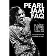Pearl Jam FAQ All That's Left to Know About Seattle's Most Enduring Band