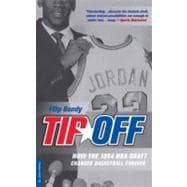 Tip-Off How the 1984 NBA Draft Changed Basketball Forever