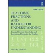 Teaching Fractions and Ratios for Understanding: Essential Content Knowledge and Instructional Strategies for Teachers
