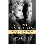 Blonde Ambition : The Untold Story Behind Anna Nicole Smith's Death