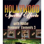 Hollywood Special Effects with Adobe Premiere Elements 3