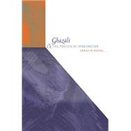 Ghazali And The Poetics Of Imagination
