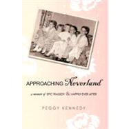 Approaching Neverland : A Memoir of Epic Tragedy and Happily Ever After