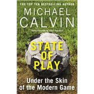 State of Play Under the Skin of the Modern Game