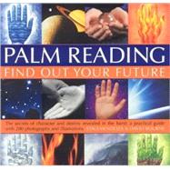 Palm Reading the secrets of character and destiny revealed in your hand: a practical workbook with 100 images