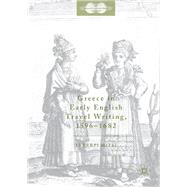 Greece in Early English Travel Writing, 1596–1682
