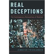 Real Deceptions The Contemporary Reinvention of Realism