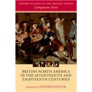 British North America in the Seventeenth and Eighteenth Centuries